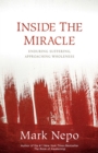 Inside the Miracle : Enduring Suffering, Approaching Wholeness - Book