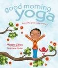 Good Morning Yoga : A Pose-by-Pose Wake Up Story - Book