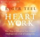 Heart Work : Nine Ways to Transform Your Greatest Challenges into a Life of Love and Joy - Book