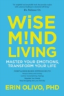 Wise Mind Living : Master Your Emotions, Transform Your Life - Book