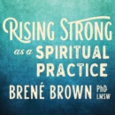 Rising Strong as a Spiritual Practice - Book