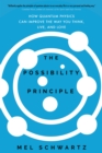 The Possibility Principle : How Quantum Physics Can Improve the Way You Think, Live, and Love - Book