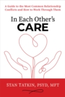 In Each Other's Care : A Guide to the Most Common Relationship Conflicts and How to Work Through Them - Book