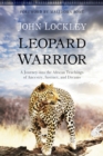 Leopard Warrior : A Journey into the African Teachings of Ancestry, Instinct, and Dreams - Book