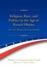Religion, Race, and Politics in the Age of Barack Obama : Our First African American President - Book