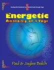 The Energetic Anatomy of a Yogi : Healing the Emotional and Mental Body through Yoga - Book