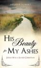 His Beauty for My Ashes - Book