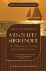 Absolute Surrender : The Blessedness of Forsaking All and Following Christ - Book