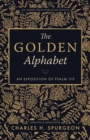 The Golden Alphabet (Updated, Annotated) : An Exposition of Psalm 119 - Book