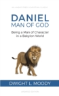 Daniel, Man of God : Being a Man of Character in a Babylon World - Book