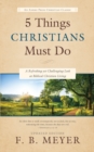 5 Things Christians Must Do : A Refreshing Yet Challenging Look at Biblical Christian Living - Book