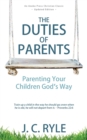 The Duties of Parents : Parenting Your Children God's Way - Book