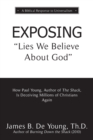 Exposing Lies We Believe about God : How the Author of the Shack Is Deceiving Millions of Christians Again - Book