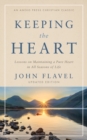 Keeping the Heart : Lessons on Maintaining a Pure Heart in All Seasons of Life - Book
