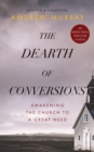 The Dearth of Conversions : Awakening the Church to a Great Need - Book