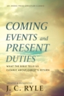 Coming Events and Present Duties : What the Bible Tells Us Clearly about Christ's Return - Book