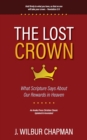 The Lost Crown : What Scripture Says About Our Rewards in Heaven - Book