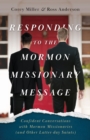 Responding to the Mormon Missionary Message : Confident Conversations with Mormon Missionaries (and Other Latter-day Saints) - Book