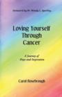 Loving Yourself Through Cancer : A Journey of Hope and Inspiration - Book