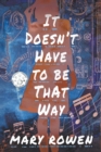 It Doesn't Have To Be That Way - Book