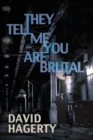 They Tell Me You Are Brutal - Book