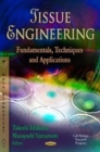 Tissue Engineering : Fundamentals, Techniques & Applications - Book