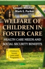 Welfare of Children in Foster Care : Health Care Needs & Social Security Benefits - Book
