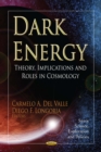 Dark Energy : Theory, Implications and Roles in Cosmology - eBook