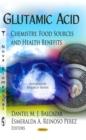 Glutamic Acid : Chemistry, Food Sources and  Health Benefits - eBook