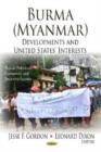 Burma (Myanmar) : Developments & United States' Interests - Book