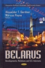 Belarus : Developments, Relations & U.S. Interests - Book