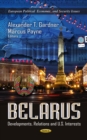 Belarus : Developments, Relations and U.S. Interests - eBook