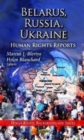 Belarus, Russia, Ukraine : Human Rights Reports - Book