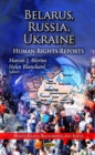 Belarus, Russia, Ukraine : Human Rights Reports - eBook