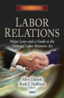 Labor Relations : Major Laws and a Guide to the National Labor Relations Act - eBook