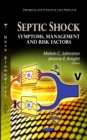 Septic Shock : Symptoms, Management and Risk Factors - eBook