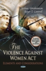 The Violence Against Women Act : Elements and Considerations - eBook