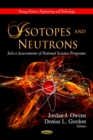 Isotopes & Neutrons : Select Assessments of National Science Programs - Book