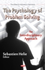 The Psychology of Problem Solving : An Interdisciplinary Approach - eBook