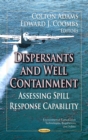 Dispersants and Well  Containment : Assessing Spill Response Capability - eBook