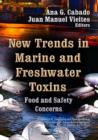 New Trends in Marine & Freshwater Toxins : Food & Safety Concerns - Book