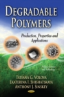 Degradable Polymers : Production, Properties & Applications - Book