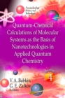 Quantum-Chemical Calculations of Molecular System as the Basis of Nanotechnologies in Applied Quantum Chemistry. Volume 4 - eBook
