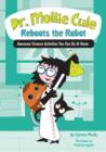 Dr. Mollie Cule Reboots the Robot : Awesome Science Activities You Can Do at Home - Book