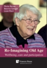 Re-Imagining Old Age: Wellbeing, care and participation - Book