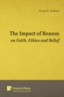 The Impact of Reason on Faith, Ethics and Belief - Book