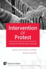 Intervention or Protest : Acting for Nonhuman Animals - Book