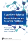 Cognitive Science : Recent Advances and Recurring Problems (Vernon Series in Cognitive Sci) - Book