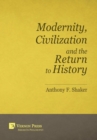 Modernity, Civilization and the Return to History - Book