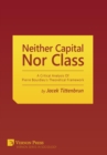 Neither Capital, nor Class : A Critical Analysis of Pierre Bourdieu's Theoretical Framework - Book